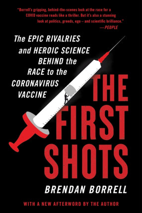 The First Shots: The Epic Rivalries and Heroic Science Behind the Race to the Coronavirus Vaccine