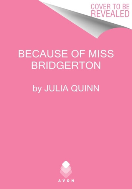 Because of Miss Bridgerton: A Bridgerton Prequel