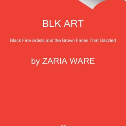 BLK ART: The Audacious Legacy of Black Artists and Models in Western Art