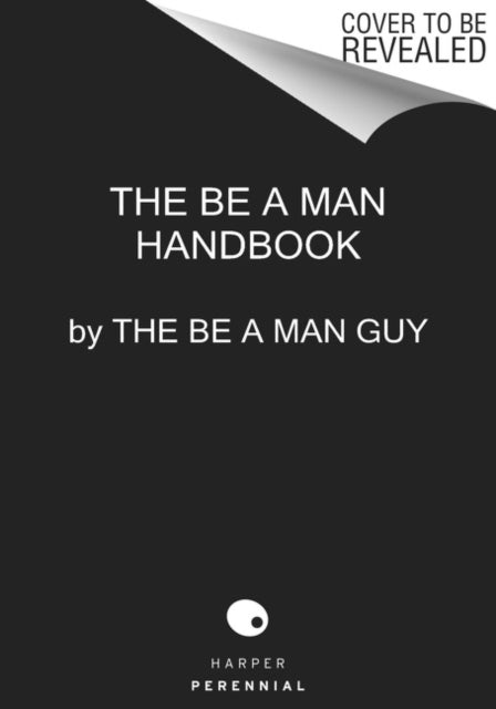 Be a Man: The Ultimate Guide