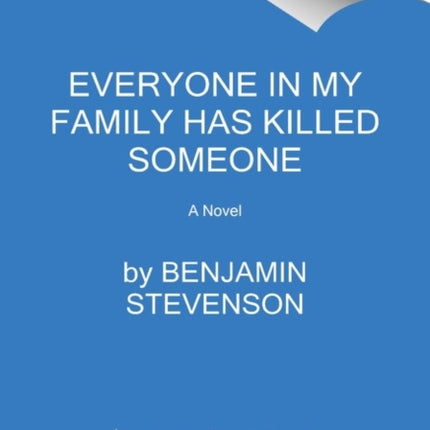 Everyone in My Family Has Killed Someone: A Murdery Mystery Novel