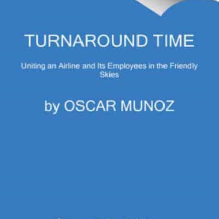 Turnaround Time: Uniting an Airline and Its Employees in the Friendly Skies