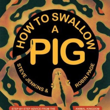 How to Swallow a Pig: Step-by-Step Advice from the Animal Kingdom