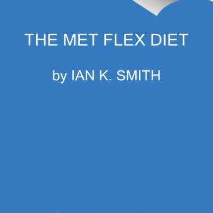 The Met Flex Diet: Burn Better Fuel, Burn More Fat