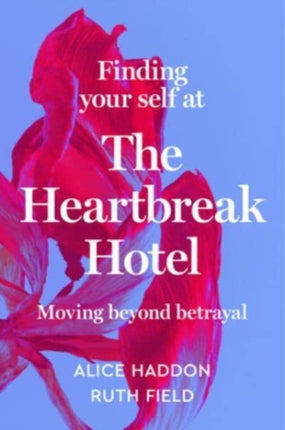 Finding Your Self at the Heartbreak Hotel: Moving Beyond Betrayal