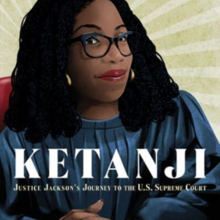 Ketanji: Justice Jackson's Journey to the U.S. Supreme Court