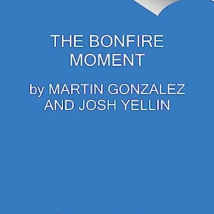 The Bonfire Moment