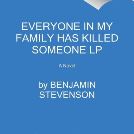 Everyone in My Family Has Killed Someone: A Murdery Mystery Novel