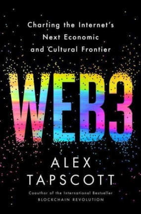 Web3: Charting the Internet's Next Economic and Cultural Frontier