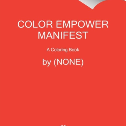 Color Empower Manifest: A Coloring Book to Empower Your Dreams