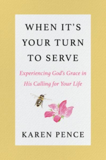 When It's Your Turn To Serve: Experiencing God's Grace In His Calling For Your Life