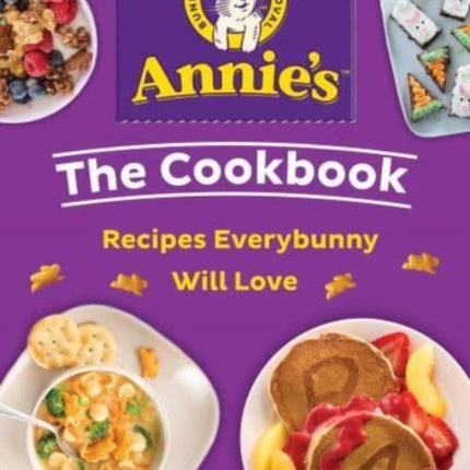 Annie's The Cookbook: Recipes Everybunny Will Love