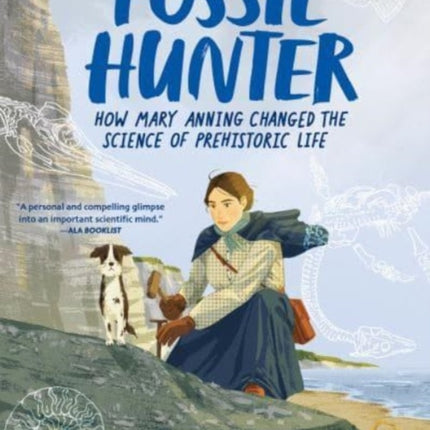 Fossil Hunter: How Mary Anning Changed the Science of Prehistoric Life