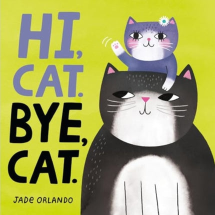 Hi Cat. Bye Cat.