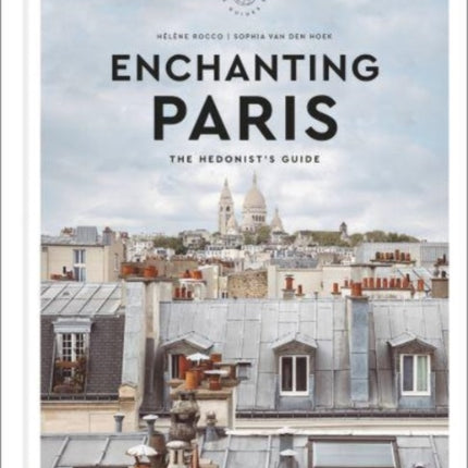 Enchanting Paris: The Hedonist's Guide