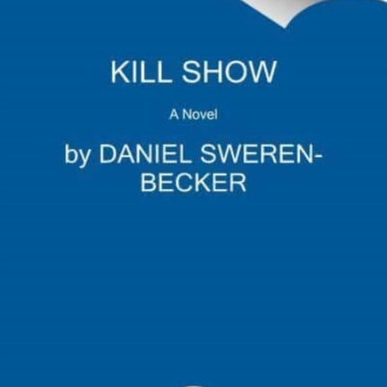 Kill Show: A True Crime Novel About a Missing Girl and the TV Series That Shocked America