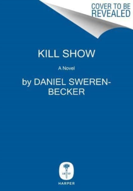 Kill Show: A True Crime Novel About a Missing Girl and the TV Series That Shocked America