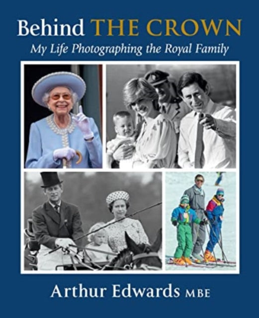 Behind the Crown My Life Photographing the Royal Family