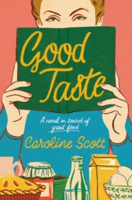 Good Taste: A Novel in Search of Great Food