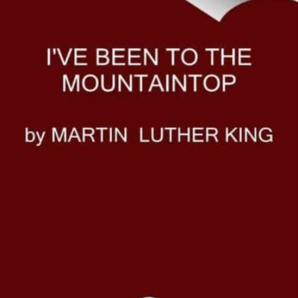 Ive Been to the Mountaintop