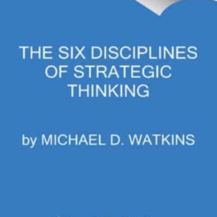 The Six Disciplines of Strategic Thinking: Leading Your Organization Into the Future