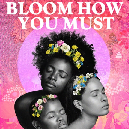 Bloom How You Must