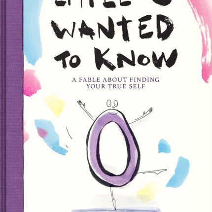 Little o Wanted to Know A Fable About Belonging