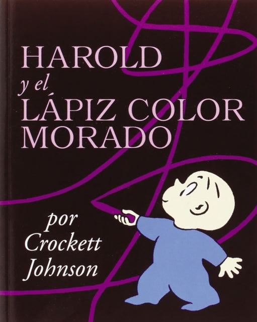 Harold Y El Lápiz Color Morado: Harold and the Purple Crayon (Spanish Edition)