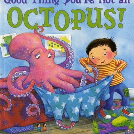 Good Thing Youre Not an Octopus
