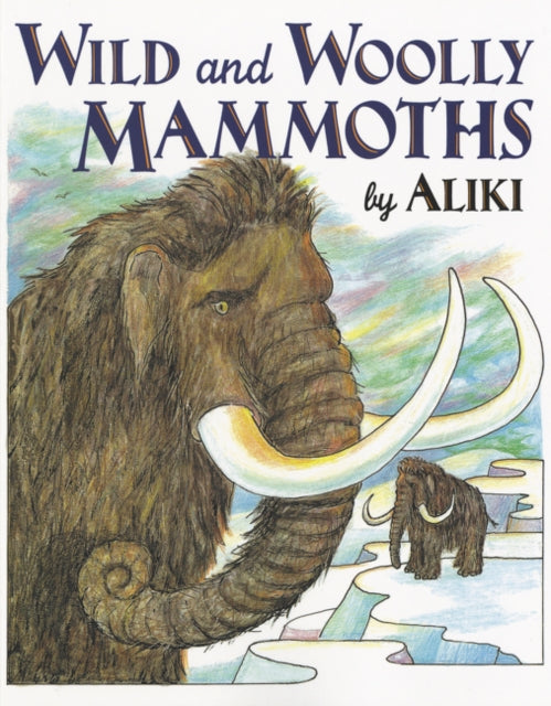 Wild And Woolly Mammoths Trophy Picture Books Paperback