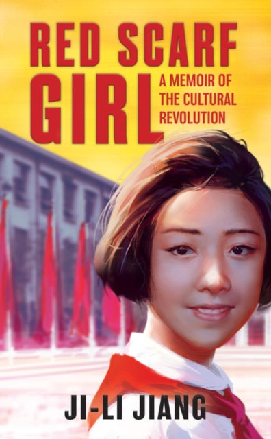 Red Scarf Girl: A Memoir of the Cultural Revolution