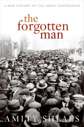 The Forgotten Man: A New History of the Great Depression