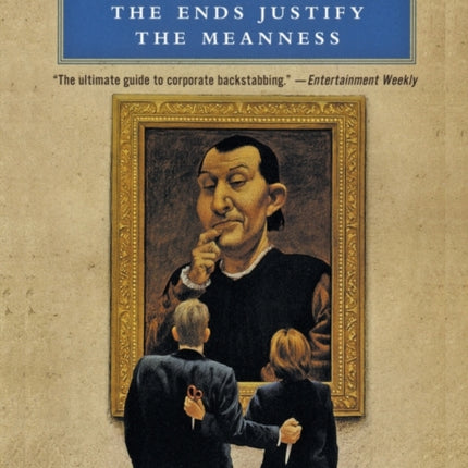 What Would Machiavelli Do The Ends Justify the Meanness