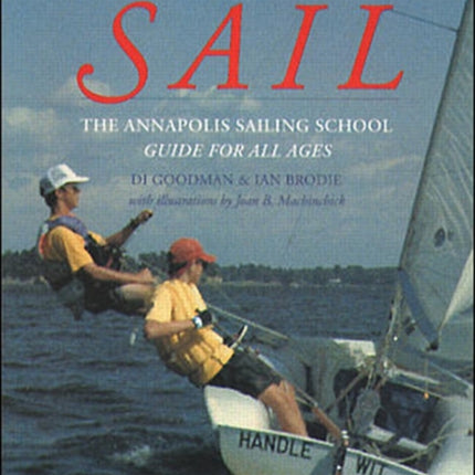 Learning to Sail The Annapolis Sailing School Guide for Young Sailors of All Ages