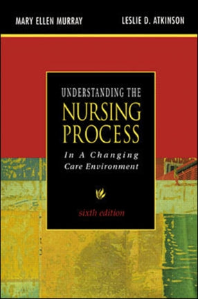 Understanding the Nursing Process in a Changing Care Environment, Sixth Edition