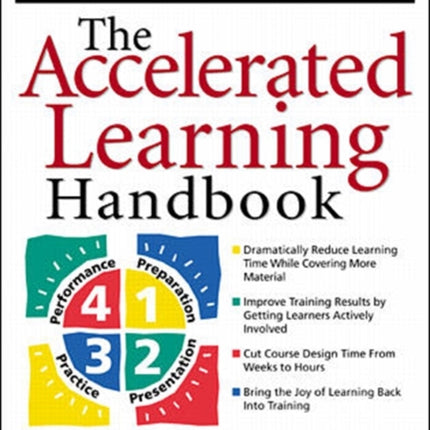 The Accelerated Learning Handbook: A Creative Guide to Designing and Delivering Faster, More Effective Training Programs