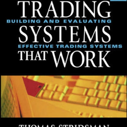 Tradings Systems That Work: Building and Evaluating Effective Trading Systems