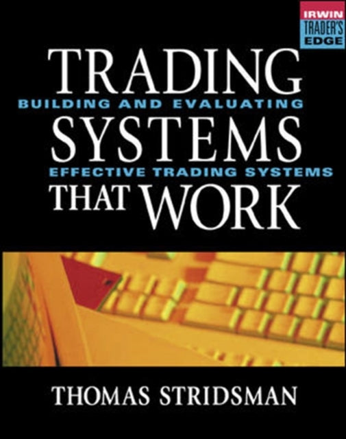 Tradings Systems That Work: Building and Evaluating Effective Trading Systems