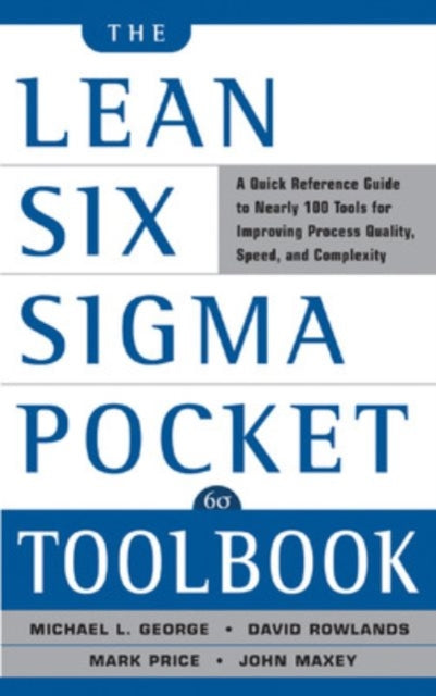 The Lean Six Sigma Pocket Toolbook: A Quick Reference Guide to Nearly 100 Tools for Improving Quality and Speed