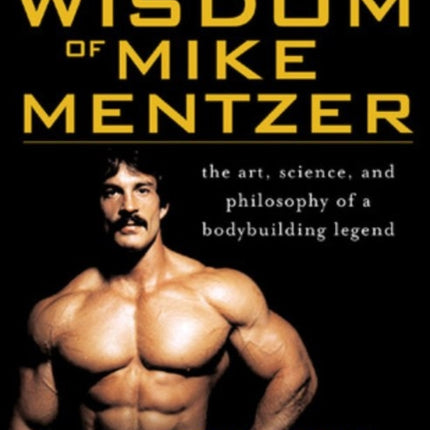 The Wisdom of Mike Mentzer