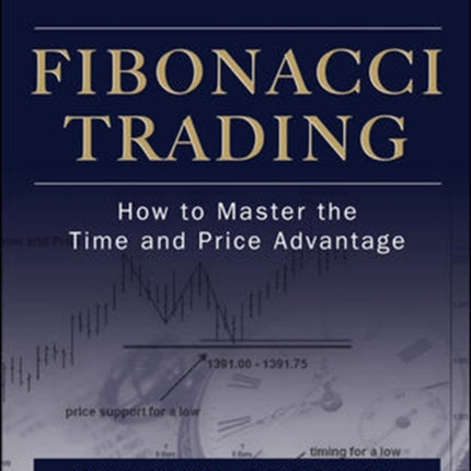 Fibonacci Trading: How to Master the Time and Price Advantage