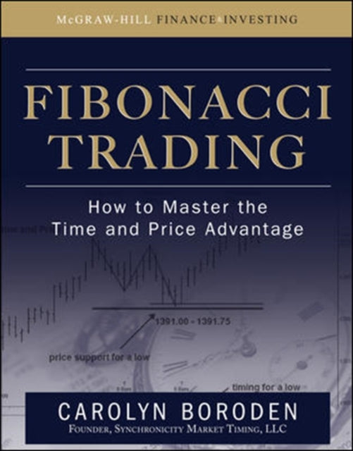 Fibonacci Trading: How to Master the Time and Price Advantage