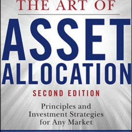 The Art of Asset Allocation: Principles and Investment Strategies for Any Market, Second Edition