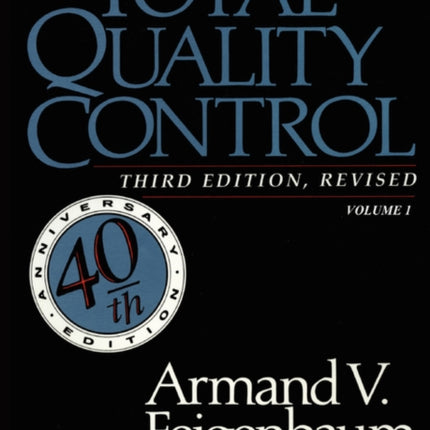 Total Quality Control Revised Fortieth Anniversary Edition Volume 1