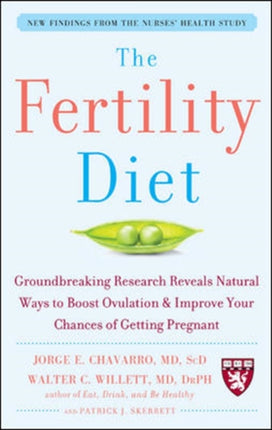 The Fertility Diet: Groundbreaking Research Reveals Natural Ways to Boost Ovulation and Improve Your Chances of Getting Pregnant