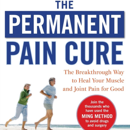 The Permanent Pain Cure: The Breakthrough Way to Heal Your Muscle and Joint Pain for Good (PB)