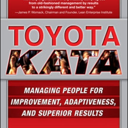 Toyota Kata: Managing People for Improvement, Adaptiveness and Superior Results