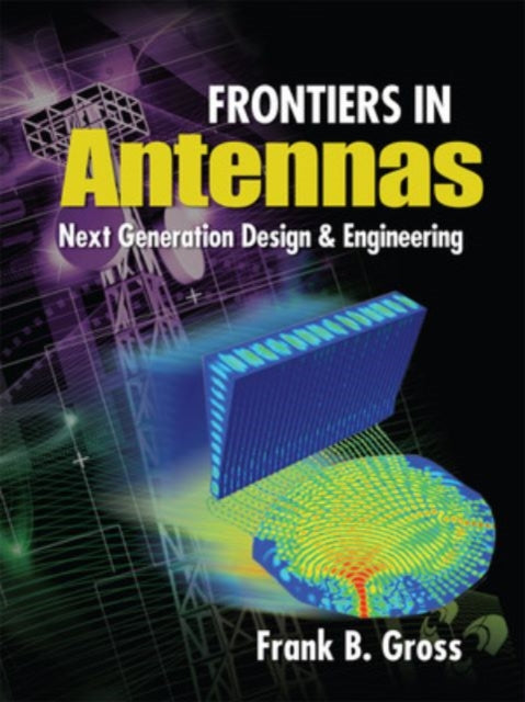 Frontiers in Antennas Next Generation Design  Engineering