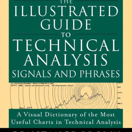 The Illustrated Guide to Technical Analysis Signals and Phrases