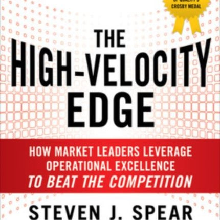 The High-Velocity Edge: How Market Leaders Leverage Operational Excellence to Beat the Competition